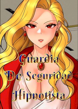 Guardia de seguridad hipnotico (Sin Censura)
